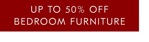 Up to 50% off bedroom furniture
