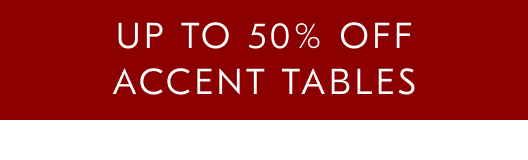 Up to 50% off accent tables