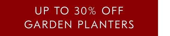 Up to 30% off garden planters