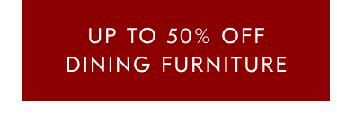 Up to 50% off dining room furniture