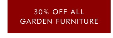 Up to 30% off garden furniture