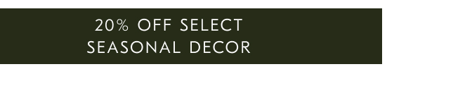 20% off select seasonal decor