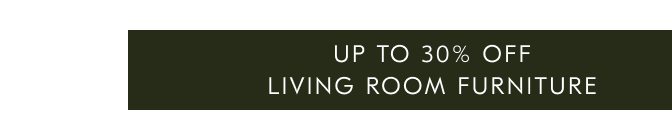 Up to 30% off living room furniture