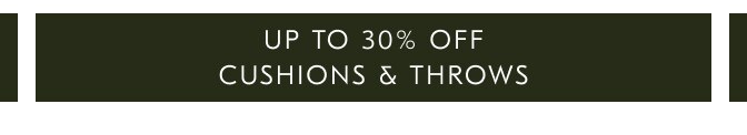 Up to 30% off cushions & throws