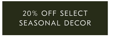 20% off select seasonal decor