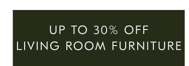 Up to 30% off living room furniture