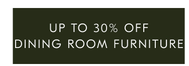 Up to 30% off dining room furniture